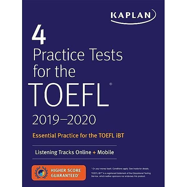 4 Practice Tests for the TOEFL 2019-2020, Kaplan Test Prep