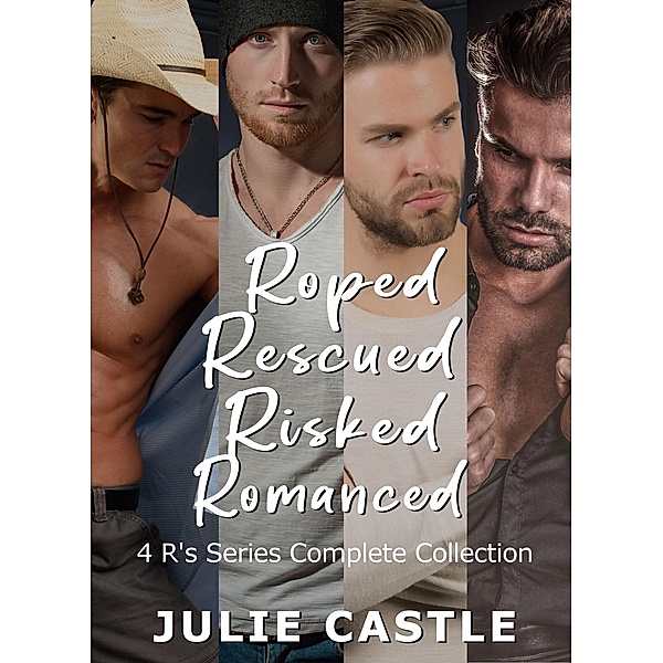4 R's: Roped, Rescued, Risked, Romanced (4R's, #5) / 4R's, Julie Castle