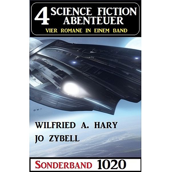 4 Science Fiction Abenteuer Sonderband 1020, Wilfried A. Hary, Jo Zybell