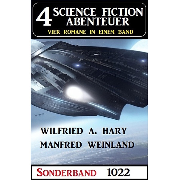 4 Science Fiction Abenteuer Sonderband 1022, Wilfried A. Hary, Manfred Weinland