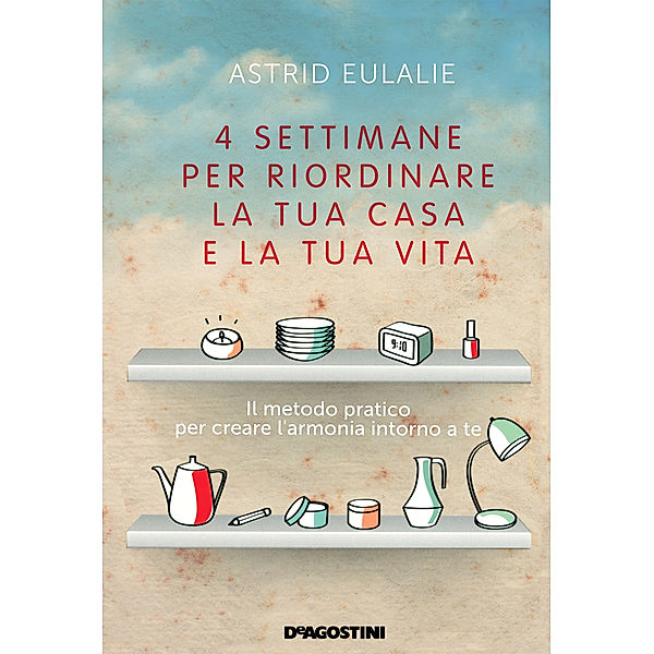 4 settimane per riordinare la tua casa e la tua vita, Astrid Eulalie