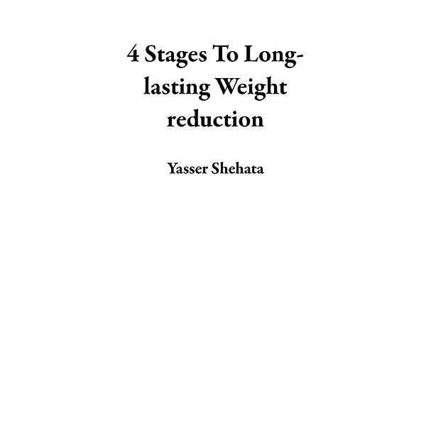 4 Stages     To Long-lasting Weight reduction, Yasser Shehata