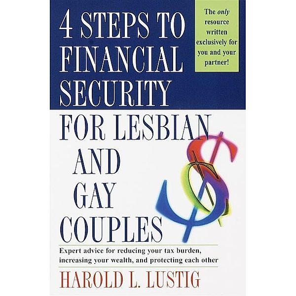4 Steps to Financial Security for Lesbian and Gay Couples, Harold L. Lustig