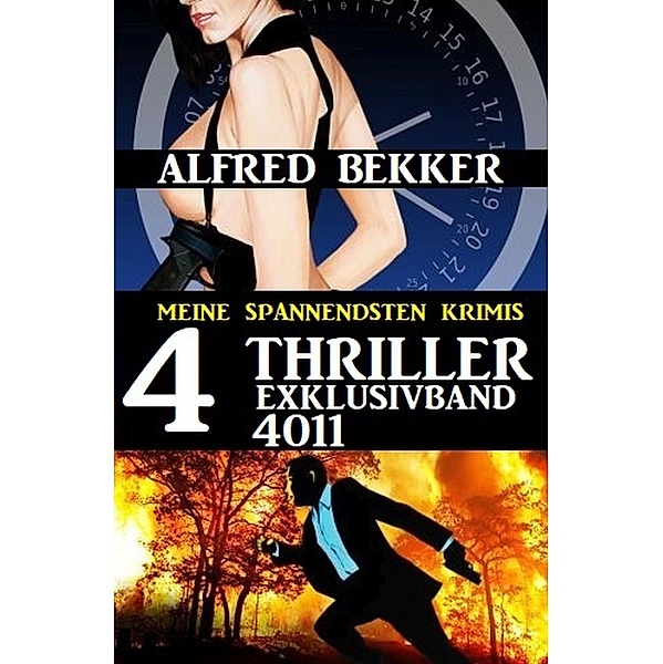 4 Thriller Exklusivband 4011 - Meine spannendsten Krimis, Alfred Bekker