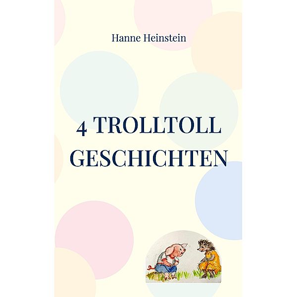 4 TrollToll Geschichten, Hanne Heinstein