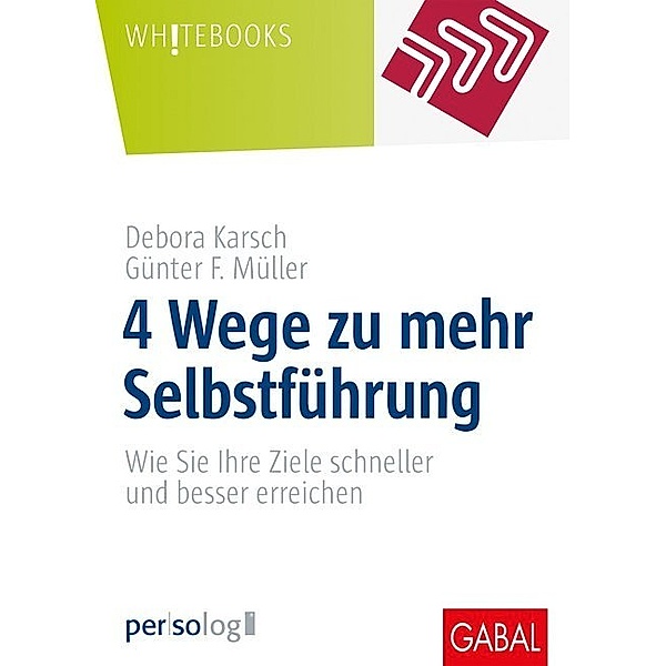 4 Wege zu mehr Selbstführung, Debora Karsch, Günter F. Müller