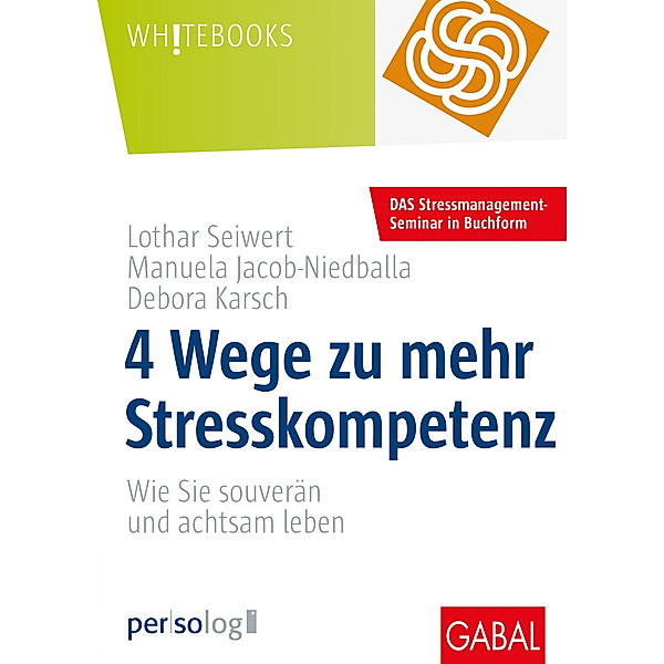 4 Wege zu mehr Stresskompetenz, Lothar Seiwert, Manuela Jacob-Niedballa, Debora Karsch