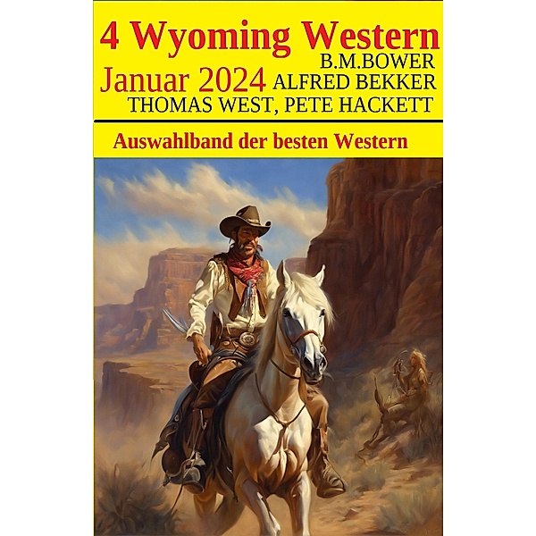 4 Wyoming Western Januar 2024, Alfred Bekker, Thomas West, Pete Hackett, B. M. Bower