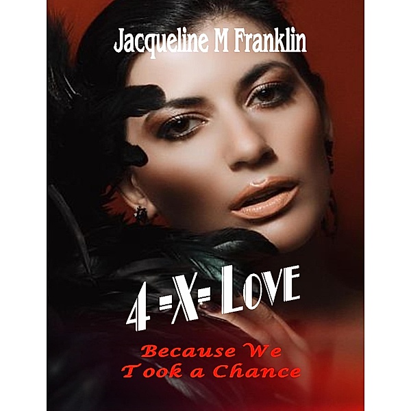 4 -X- LOVE, Jacqueline M Franklin