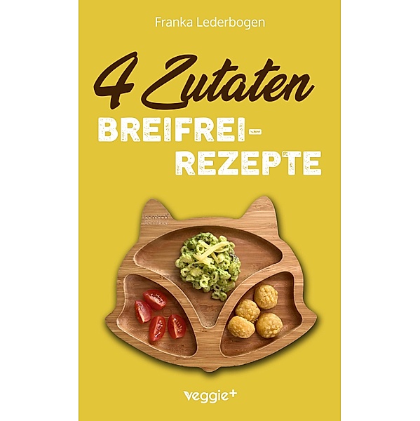 4-Zutaten-Breifrei-Rezepte, Franka Lederbogen