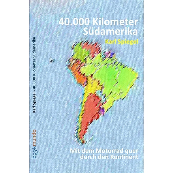 40.000 Kilometer Südamerika, Karl Spiegel