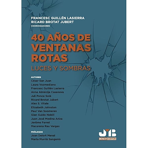 40 Años de ventanas rotas, Francesc Guillén Lasierra, Juan José Medina Ariza, Jerôme Ferret, Macarena Rau Vargas, Gian Guido Nobili, Ricard Brotat Jubert, César San Juan, Laura Vozmediano, Anna Almécija Casanova, Juli Ponce Solé, Alex S. Vitale, Elisabeth Johnston, Paul van Soomeren