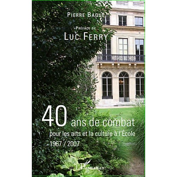 40 ans de combat pour les arts...., Pierre Baque Pierre Baque