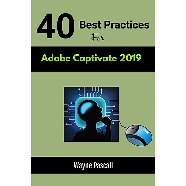 40 Best Practices for Adobe Captivate 2019, Wayne Pascall