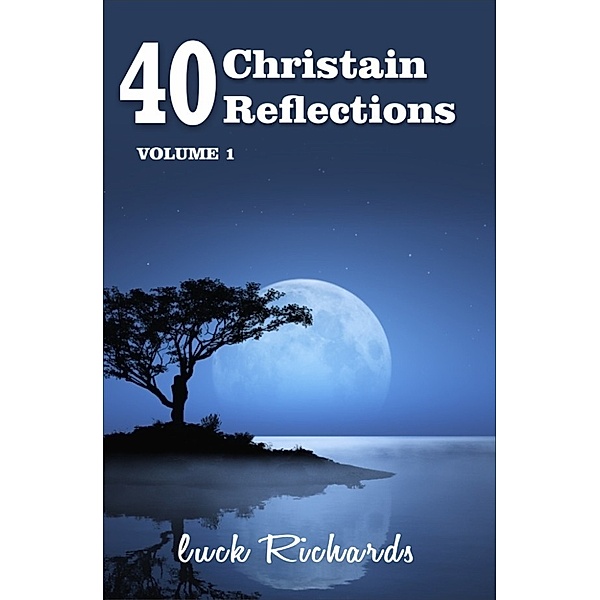 40 Christian Reflections, Luck Richards