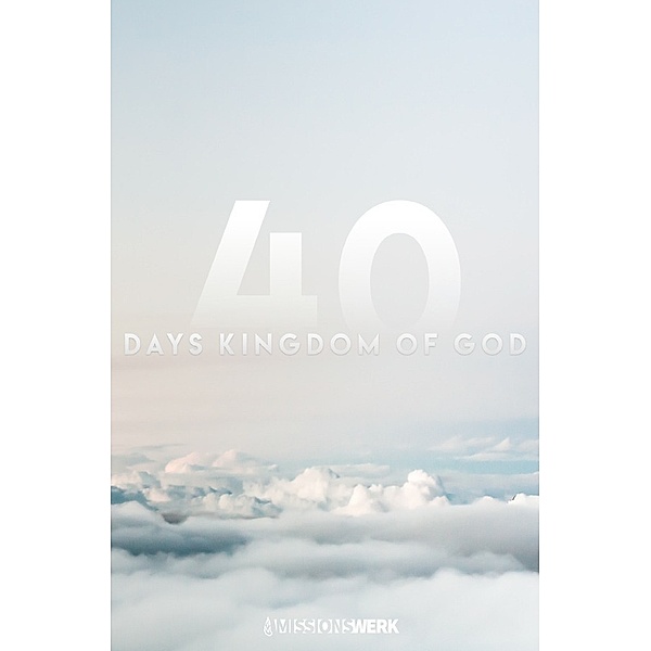 40 Days Kingdom of God - [English], Missionswerk Strahlen der Freude e.V.