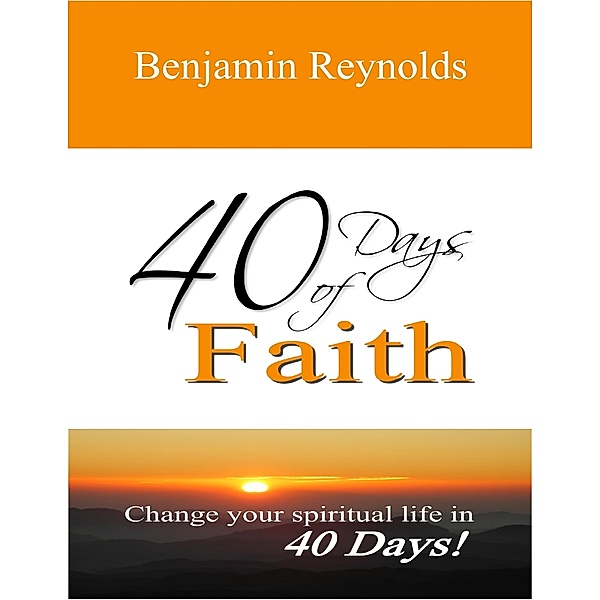 40 Days of Faith, Benjamin Reynolds