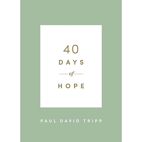 40 Days of Hope / 40 Days Devotionals, Paul David Tripp