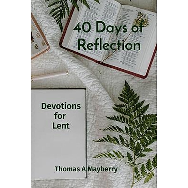 40 Days of Reflection / Thomas A Mayberry, Thomas Mayberry