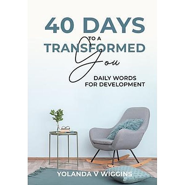 40 Days to a Transformed You, Yolanda V Wiggins