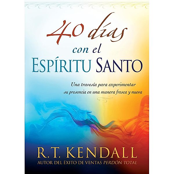 40 dias con el Espiritu Santo, R. T. Kendall