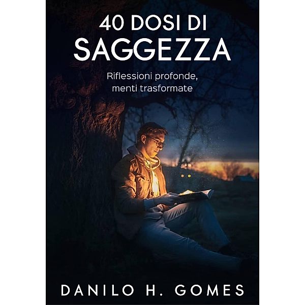 40 Dosi di Saggezza, Danilo H. Gomes