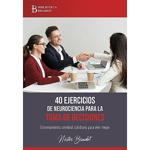 40 ejercicios de neurociencia para la toma de decisiones / 40 ejercicios para... Bd.6, Néstor Braidot