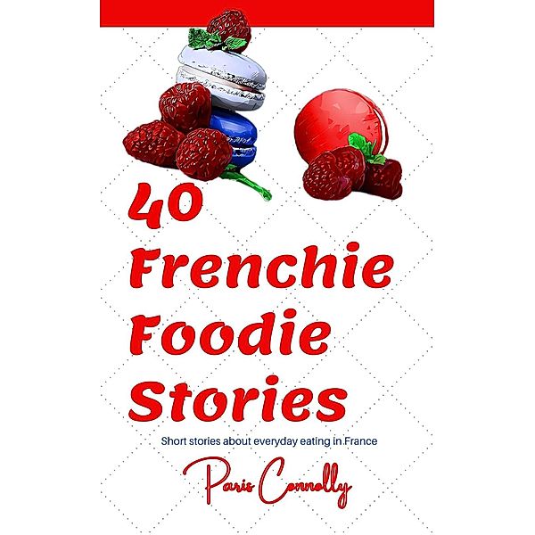 40 Frenchie Foodie Stories (40 Frenchie Series) / 40 Frenchie Series, Paris Connolly