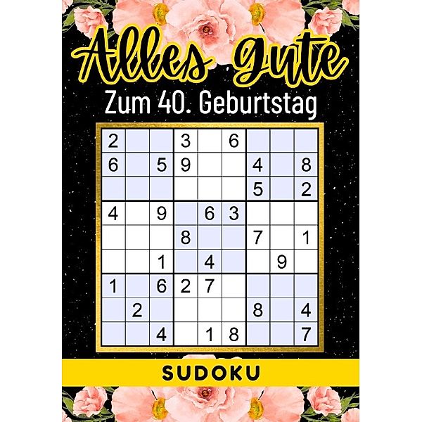40 Geburtstag Geschenk | Alles Gute zum 40. Geburtstag - Sudoku, Rätselly Verlag