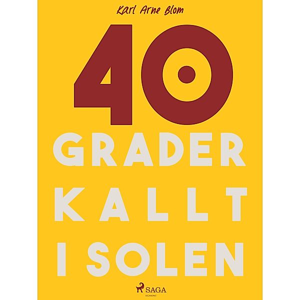 40 grader kallt i solen, Karl Arne Blom