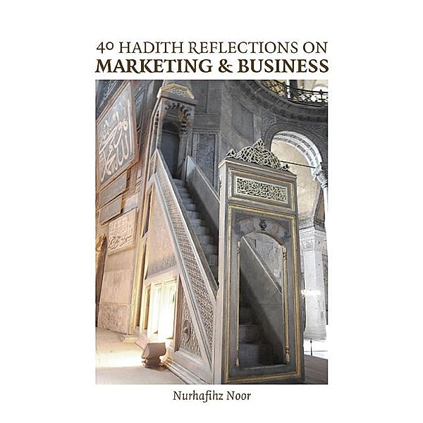 40 Hadith Reflections on Marketing and Business, Nurhafihz Noor