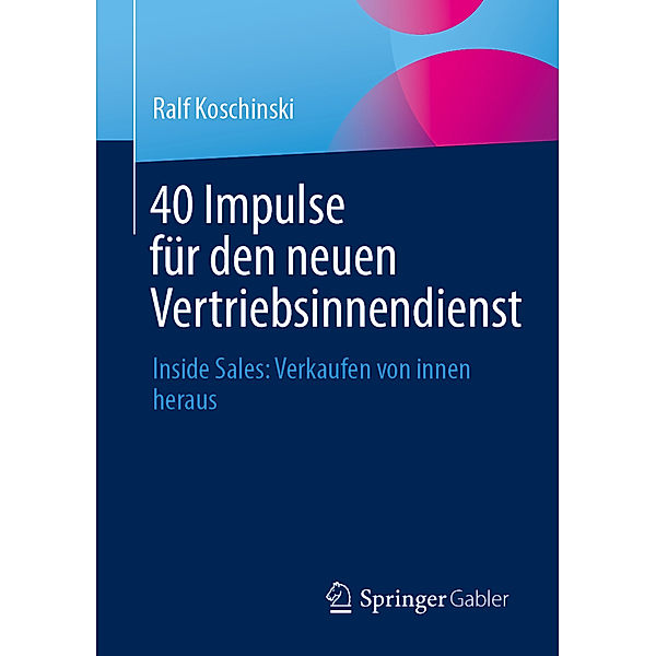 40 Impulse für den neuen Vertriebsinnendienst, Ralf Koschinski