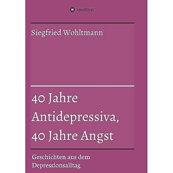 40 Jahre Antidepressiva, 40 Jahre Angst, Siegfried Wohltmann