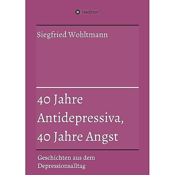 40 Jahre Antidepressiva, 40 Jahre Angst, Siegfried Wohltmann