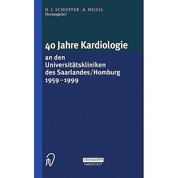 40 Jahre Kardiologie an den Universitätskliniken des Saarlandes/Homburg 1959 - 1999