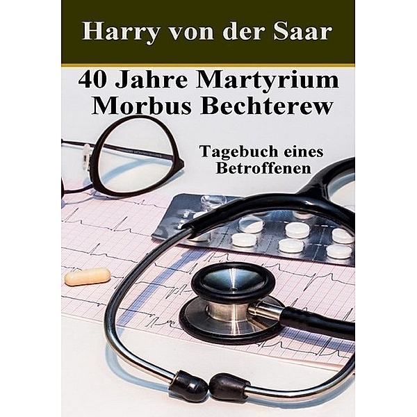 40 Jahre Martyrium Morbus Bechterew., Harry von der Saar