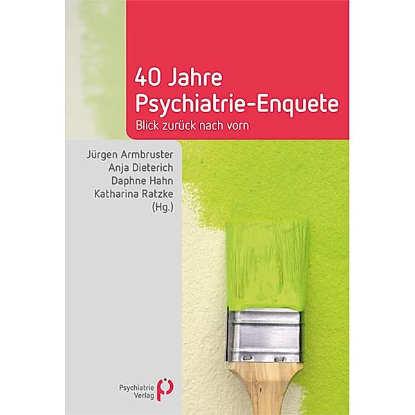 40 Jahre Psychiatrie-Enquete / Fachwissen (Psychatrie Verlag)