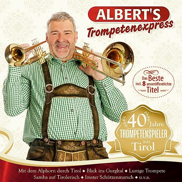 40 Jahre Trompetenspieler Aus Tirol, Albert's Trompetenexpress