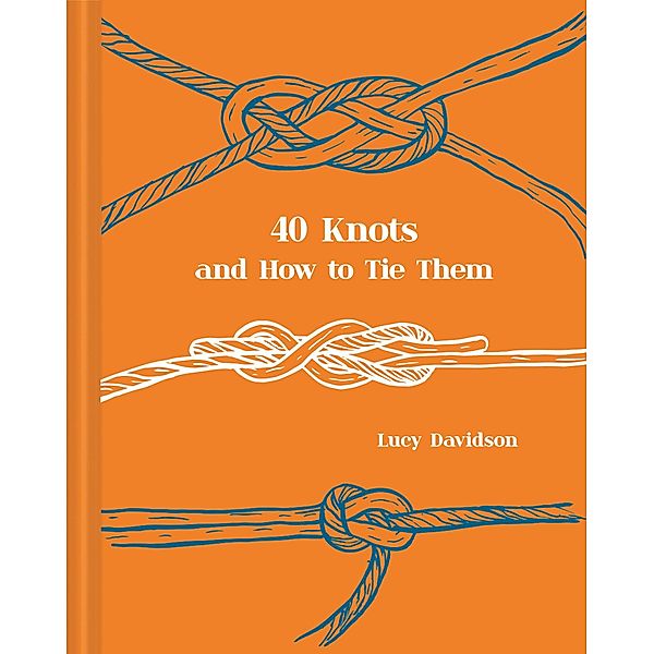 40 Knots and How to Tie Them, Lucy Davidson