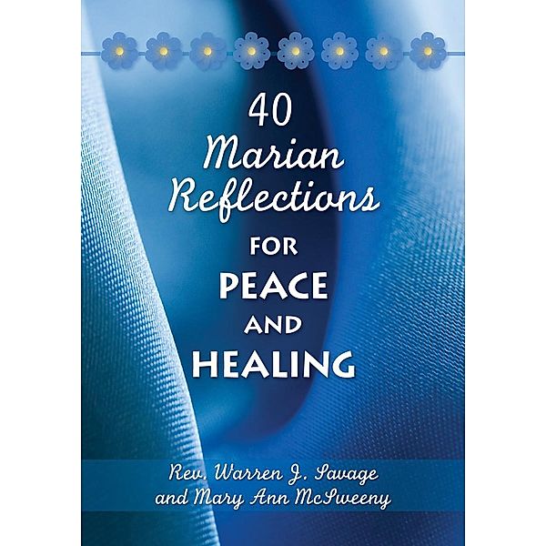 40 Marian Reflections for Peace and Healing / Liguori, Savage Warren J., McSweeny Mary Ann