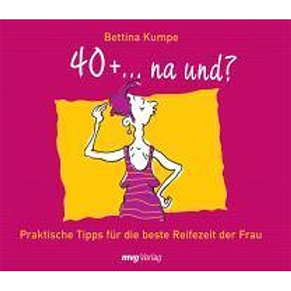 40+ ...na und? / MVG Verlag bei Redline, Bettina Kumpe