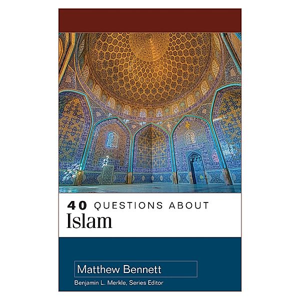 40 Questions About Islam, Matthew Bennett
