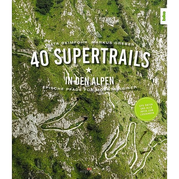 40 Supertrails in den Alpen, Gitta Beimfohr, Markus Greber