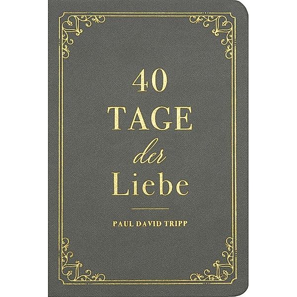 40 Tage der Liebe, Paul D. Tripp