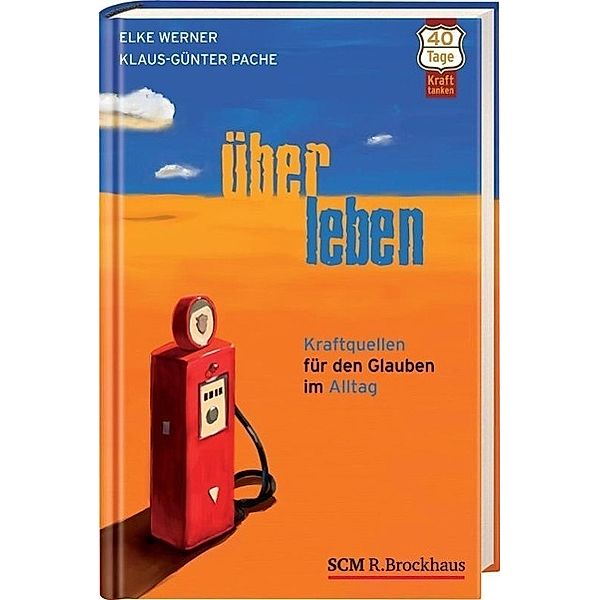 40 Tage Kraft tanken / ÜberLeben, Elke Werner, Klaus-Günter Pache