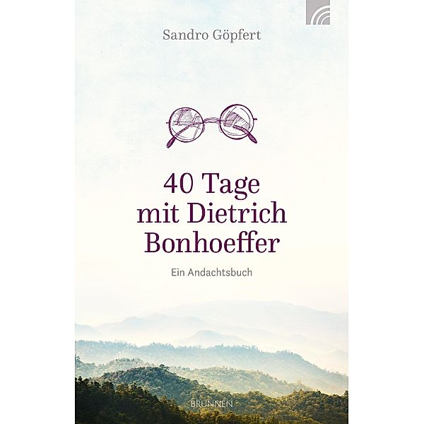 40 Tage mit Dietrich Bonhoeffer, Sandro Göpfert