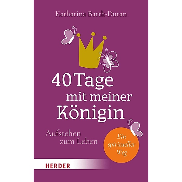 40 Tage mit meiner Königin, Katharina Barth-Duran