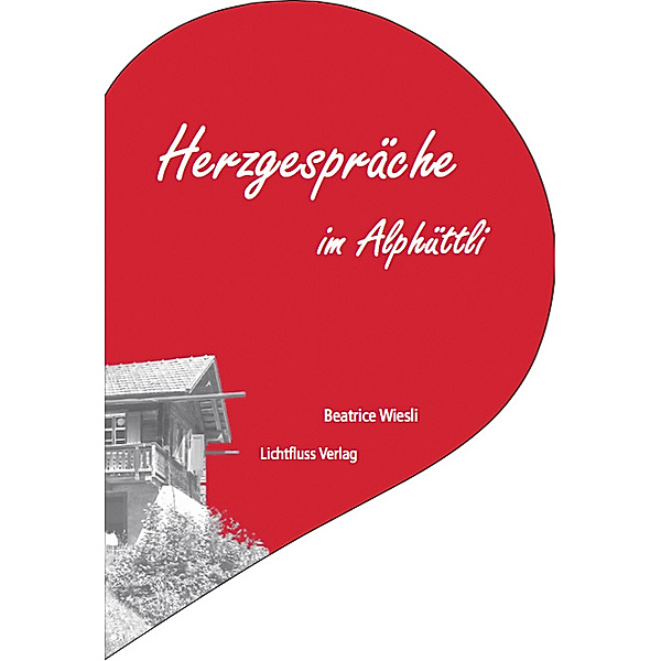 40 Tage Schweigen - Herzgespräche im Alphüttli, Beatrice Wiesli