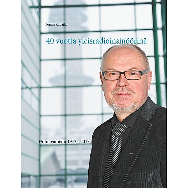 40 vuotta yleisradioinsinöörinä, Jorma K. Laiho