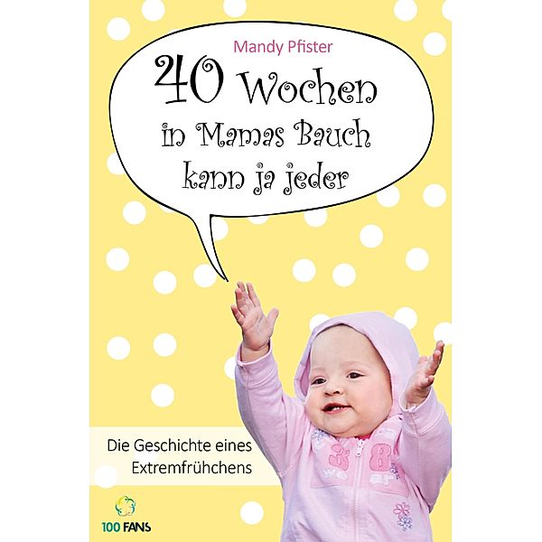 40 Wochen in Mamas Bauch kann ja jeder, Mandy Pfister